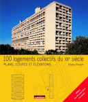 100 logements collectifs du XXe siècle palans, coupes et élévations