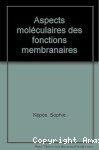 Aspects moleculaires des fonctions membranaires vignette